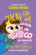 Ebook Jacky Ha-Ha La vita è un gioco da ragazze di James Patterson, Chris Grabenstein edito da Salani Editore