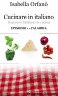 Ebook Cucinare in italiano di Isabella Orfano&apos; edito da Meligrana Giuseppe Editore