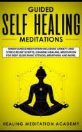 Ebook Guided Self Healing Meditations di Healing Meditation Academy edito da Healing Meditation Academy
