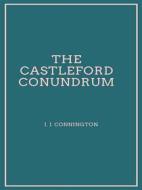 Ebook The Castleford Conundrum di J. J. Connington edito da Librorium Editions