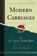 Ebook Modern Carriages di Sir Walter Gilbey Bart edito da Forgotten Books