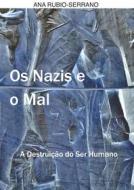 Ebook Os Nazis E O Mal. A Destruição Do Ser Humano di Ana Rubio, Serrano edito da Babelcube Inc.