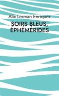 Ebook Soirs bleus, éphémérides di Alix Lerman Enriquez edito da Books on Demand