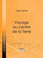Ebook Voyage au centre de la Terre di Jules Verne, Ligaran edito da Ligaran