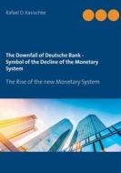 Ebook The Downfall of Deutsche Bank - Symbol of the Decline of the Monetary System di Rafael D. Kasischke edito da Books on Demand