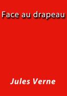 Ebook Face au drapeau di Jules Verne, Jules VERNE edito da Jules Verne