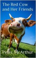 Ebook The Red Cow and Her Friends di Peter Mcarthur edito da Cervantes Digital