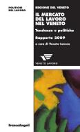 Ebook Il mercato del lavoro nel Veneto. Tendenze e politiche. Rapporto 2009 di AA. VV. edito da Franco Angeli Edizioni