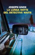 Ebook La lunga notte del detective Waits di Knox Joseph edito da Einaudi