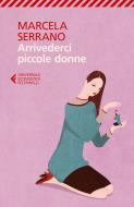 Ebook Arrivederci piccole donne di Marcela Serrano edito da Feltrinelli Editore