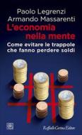 Ebook L’ Economia della mente, L' di Paolo Legrenzi, Armando Massarenti edito da Raffaello Cortina Editore