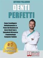 Ebook Denti Perfetti di Antonio Palladino edito da Bruno Editore