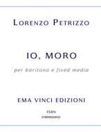 Ebook Io, Moro di Petrizzo Lorenzo edito da EMA Vinci Edizioni