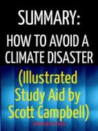 Ebook Summary: How to Avoid a Climate Disaster (Illustrated Study Aid by Scott Campbell) di Scott Campbell edito da Scott Campbell