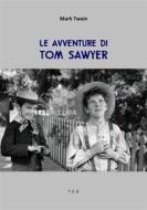 Ebook Le avventure di Tom Sawyer di Mark Twain edito da Tiemme Edizioni Digitali