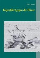 Ebook Kaperfahrt gegen die Hanse di Uwe Goeritz edito da Books on Demand