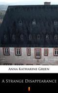 Ebook A Strange Disappearance di Anna Katharine Green edito da Ktoczyta.pl