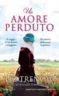 Ebook Un amore perduto di Liz Trenow edito da Newton Compton Editori