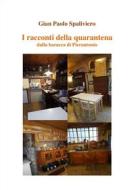 Ebook I racconti della quarantena - dalla baracca di Pierantonio di Gian Paolo Spaliviero edito da Gian Paolo  Spaliviero