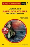Ebook Sherlock Holmes. L'isola della follia (Il Giallo Mondadori Sherlock) di King Laurie R. edito da Mondadori