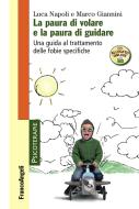 Ebook La paura di volare e la paura di guidare. di Luca Napoli, Marco Giannini edito da Franco Angeli Edizioni