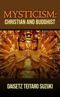 Ebook Mysticism, Christian and Buddhist di Daisetz Teitaro Suzuki edito da Youcanprint