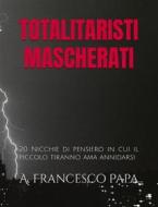 Ebook Totalitaristi Mascherati di A. Francesco Papa edito da Permaclassroom