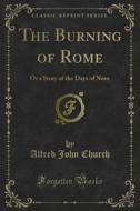 Ebook The Burning of Rome di Alfred John Church edito da Forgotten Books