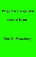 Ebook Preguntas Y Respuestas Sobre El Islam di Wael El, Manzalawy edito da Babelcube Inc.
