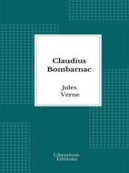 Ebook Claudius Bombarnac di Jules Verne edito da Librorium Editions