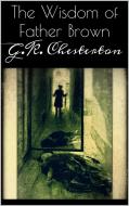 Ebook The Wisdom of Father Brown di G.K. Chesterton edito da G.K. Chesterton