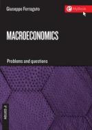 Ebook Macroeconomics. Problems and Questions - Sixth Edition di Giuseppe Ferraguto edito da Egea