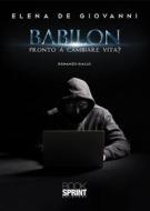 Ebook Babilon - Pronto a cambiare vita? di Elena De Giovanni edito da Booksprint