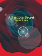 Ebook A Perilous Secret di Charles Reade edito da Publisher s11838