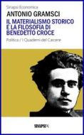 Ebook Il materialismo storico e la filosofia di Benedetto Croce di Antonio Gramsci edito da Sinapsi Editore