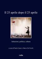 Ebook Il 25 aprile dopo il 25 aprile di Autori Vari, Paolo Carusi, Marco De Nicolò edito da Viella Libreria Editrice