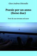 Ebook Poesie per un anno (forse due) di Ottonello Gian Andrea edito da ilmiolibro self publishing