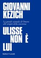 Ebook Ulisse non è lui di Giovanni Kezich edito da Baldini+Castoldi