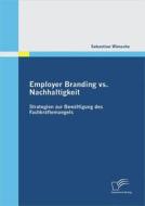 Ebook Employer Branding vs. Nachhaltigkeit: Strategien zur Bewältigung des Fachkräftemangels di Sebastian Wünsche edito da Diplomica Verlag
