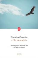 Ebook «Chi cercate?» di Sandro Carotta edito da EDB - Edizioni Dehoniane Bologna