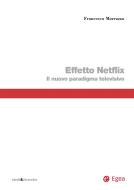Ebook Effetto Netflix di Francesco Marrazzo edito da Egea