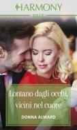 Ebook Lontano dagli occhi, vicini nel cuore di Donna Alward edito da HarperCollins Italia