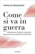 Ebook Come si va in guerra di Graziano Manlio edito da Mondadori