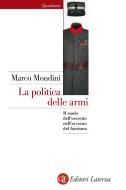 Ebook La politica delle armi di Marco Mondini edito da Editori Laterza