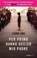 Ebook Per primo hanno ucciso mio padre di Ung Loung edito da Piemme