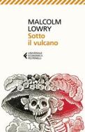 Ebook Sotto il vulcano di Malcolm Lowry edito da Feltrinelli Editore