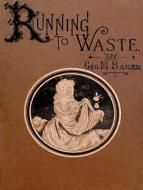 Ebook Running To Waste di George M. Baker edito da Publisher s11838
