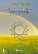 Ebook AUTOCONOSCENZA - Nuovi approcci (Biopsicoenergetica - Healing - Bioritmologia - Sistema Isoterico) di Livio J. Vinardi edito da Youcanprint