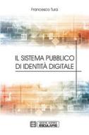 Ebook Il sistema pubblico di identità digitale di Francesco Tura edito da Società Editrice Esculapio