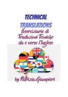 Ebook Technical Translations: Eserciziario di Traduzioni Tecniche da e verso l&apos;Inglese di Patrizia Giampieri edito da Patrizia Giampieri